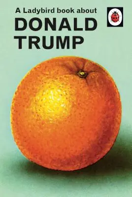 Ladybirdova kniha o Donaldovi Trumpovi - A Ladybird Book about Donald Trump