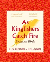 Ako sa chytajú rybáriky - Vtáky a knihy - As Kingfishers Catch Fire - Birds & Books