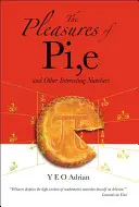 Potešenie z čísla pí, E a iných zaujímavých čísel - The Pleasures of Pi, E and Other Interesting Numbers