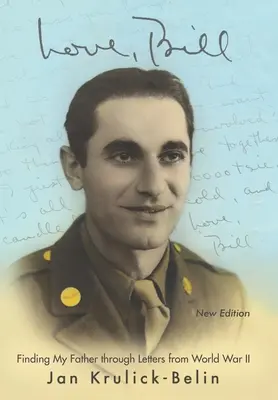 Láska, Bill: (Nové vydanie): Hľadanie môjho otca prostredníctvom listov z prvej svetovej vojny (nové vydanie) - Love, Bill: Finding My Father Through Letters from World War Ii (New Edition)