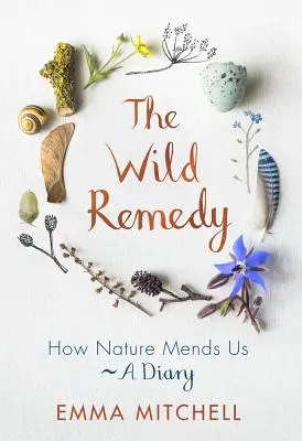 Divoký liek: Ako nás príroda lieči - denník - The Wild Remedy: How Nature Mends Us - A Diary