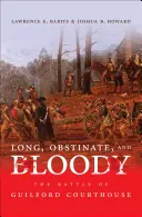 Dlhé, tvrdohlavé a krvavé: Bitka o Guilford Courthouse - Long, Obstinate, and Bloody: The Battle of Guilford Courthouse