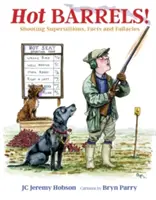 Horúce sudy!: Strelecké povery, fakty a omyly - Hot Barrels!: Shooting Superstition, Facts and Fallacies