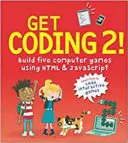 Získaj kódovanie 2! Vytvorte päť počítačových hier pomocou HTML a JavaScriptu - Get Coding 2! Build Five Computer Games Using HTML and JavaScript