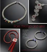 Z nití a drôtov: Z drôtu a nite: 60 projektov šperkov s využitím pletenia a háčkovania - From Thread and Wire: 60 Jewelry Projects Using Knitting and Crocheting