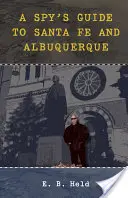 Sprievodca špióna po Santa Fe a Albuquerque - A Spy's Guide to Santa Fe and Albuquerque