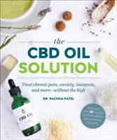 Riešenie s CBD olejom - liečba chronickej bolesti, úzkosti, nespavosti a ďalších problémov - bez opojenia - CBD Oil Solution - Treat Chronic Pain, Anxiety, Insomnia, and More-without the High