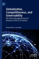 Globalizácia, konkurencieschopnosť a schopnosť vládnuť: Tri rušivé sily podnikania v 21. storočí - Globalization, Competitiveness, and Governability: The Three Disruptive Forces of Business in the 21st Century