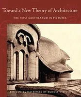 K novej teórii architektúry: Prvé Goetheanum v obrazoch (Cw 290) - Toward a New Theory of Architecture: The First Goetheanum in Pictures (Cw 290)