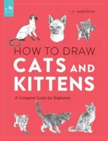 Ako kresliť mačky a mačiatka: Kompletná príručka pre začiatočníkov - How to Draw Cats and Kittens: A Complete Guide for Beginners