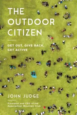 Občan v prírode: Vychádzajte von, vracajte, buďte aktívni - The Outdoor Citizen: Get Out, Give Back, Get Active