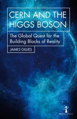 Cern a Higgsov bozón: Globálne pátranie po stavebných kameňoch reality - Cern and the Higgs Boson: The Global Quest for the Building Blocks of Reality