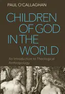Božie deti vo svete: Úvod do teologickej antropológie - Children of God in the World: An Introduction to Theological Anthropology