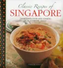 Klasické recepty Singapuru: Tradičné jedlá a varenie v 25 autentických pokrmoch - Classic Recipes of Singapore: Traditional Food and Cooking in 25 Authentic Dishes