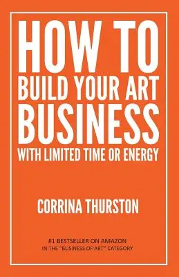 Ako si vybudovať umelecké podnikanie s obmedzeným časom alebo energiou - How to Build Your Art Business With Limited Time or Energy