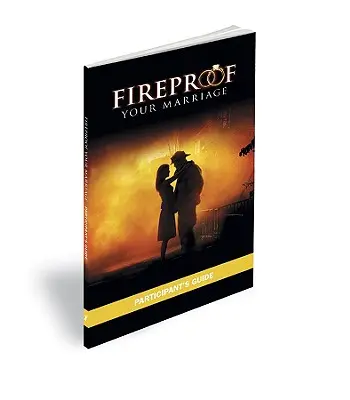 Ohňovzdorné manželstvo: Príručka pre účastníkov - Fireproof Your Marriage: Participant's Guide