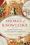Brehy poznania: Nové objavy sveta a vedecká predstavivosť - Shores of Knowledge: New World Discoveries and the Scientific Imagination