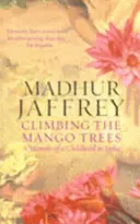 Lezenie po mangových stromoch - Spomienky na detstvo v Indii - Climbing the Mango Trees - A Memoir of a Childhood in India