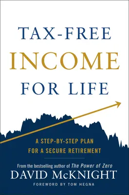 Doživotný príjem bez daní: Plán krok za krokom pre bezpečný dôchodok - Tax-Free Income for Life: A Step-By-Step Plan for a Secure Retirement