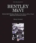 Bentley Mkvi: Mkvi: Rolls-Royce Silver Wraith, Silver Dawn & Silver Cloud; Bentley R-Series & S-Series - Bentley Mkvi: Rolls-Royce Silver Wraith, Silver Dawn & Silver Cloud; Bentley R-Series & S-Series
