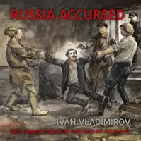 Rusko prekliate! Červený teror očami umelca Ivana Vladimirova - Russia Accursed!: Red Terror Through the Eyes of the Artist Ivan Vladimirov