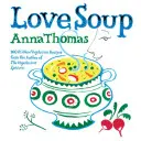 Láskavá polievka: Vydanie: 160 úplne nových vegetariánskych receptov od autora Vegetariánskeho epikúra - Love Soup: 160 All-New Vegetarian Recipes from the Author of the Vegetarian Epicure