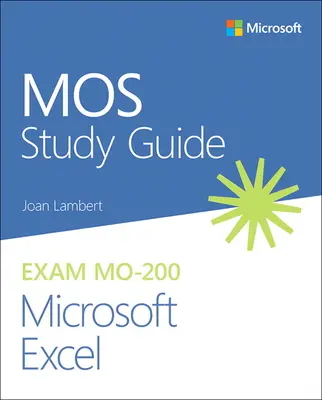 Mos študijná príručka pre Microsoft Excel skúška Mo-200 - Mos Study Guide for Microsoft Excel Exam Mo-200