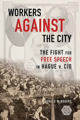 Robotníci proti mestu: Hague v. CIO: Boj za slobodu prejavu - Workers against the City: The Fight for Free Speech in Hague v. CIO