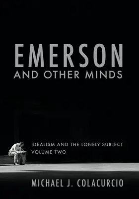 Emerson a iné mysle: Idealizmus a osamelý subjekt - Emerson and Other Minds: Idealism and the Lonely Subject