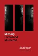 Nezvestný Predpokladá sa, že bol zavraždený: Jeden nálet, dva procesy, traja stratení letci - Missing Presumed Murdered: One Raid, Two Trials, Three Lost Airmen