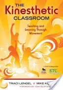 Kinestetická trieda: Vyučovanie a učenie sa prostredníctvom pohybu - The Kinesthetic Classroom: Teaching and Learning Through Movement
