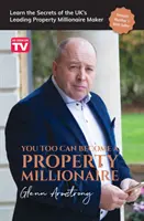 Aj vy sa môžete stať milionárom v oblasti nehnuteľností: Naučte sa tajomstvá popredného britského milionára v oblasti nehnuteľností - You Too Can Become a Property Millionaire: Learn the secrets of the UK's leading property millionaire maker