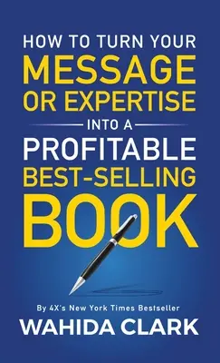 Ako premeniť svoje posolstvo alebo odbornosť na ziskový knižný bestseller - How To Turn Your Message or Expertise Into A Profitable Best-Selling Book