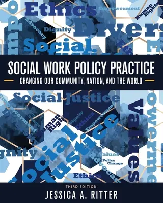 Prax politiky sociálnej práce: Zmena našej komunity, národa a sveta - Social Work Policy Practice: Changing Our Community, Nation, and the World