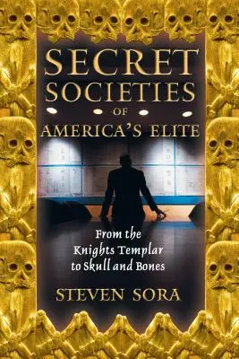 Tajné spolky americkej elity: Od templárov po Skull and Bones - Secret Societies of America's Elite: From the Knights Templar to Skull and Bones