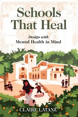 Školy, ktoré liečia: navrhovanie s ohľadom na duševné zdravie - Schools That Heal: Design with Mental Health in Mind