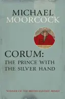 Corum: Princ so striebornou rukou - Corum: The Prince With the Silver Hand