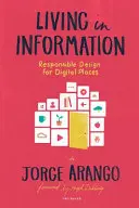 Život v informáciách: Zodpovedný dizajn pre digitálne miesta - Living in Information: Responsible Design for Digital Places