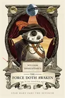 Sila sa prebúdza Williama Shakespeara: Hviezdne vojny, časť siedma - William Shakespeare's the Force Doth Awaken: Star Wars Part the Seventh