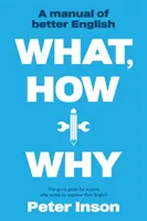 Čo, ako a prečo: Príručka lepšej angličtiny - What, How and Why: A Manual of Better English