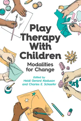 Terapia hrou s deťmi: Modality pre zmenu - Play Therapy with Children: Modalities for Change