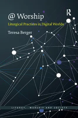 @ Uctievanie: Liturgická prax v digitálnych svetoch - @ Worship: Liturgical Practices in Digital Worlds