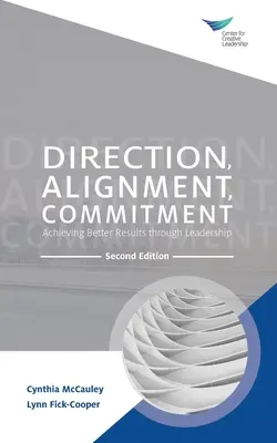 Smerovanie, zosúladenie, záväzok: Dosahovanie lepších výsledkov prostredníctvom vedenia, druhé vydanie - Direction, Alignment, Commitment: Achieving Better Results through Leadership, Second Edition