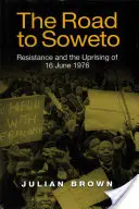 Cesta do Soweta: Odboj a povstanie zo 16. júna 1976 - The Road to Soweto: Resistance and the Uprising of 16 June 1976