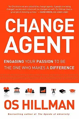 Agent pre zmenu: Zmeny: Zapojte svoju vášeň a buďte tým, kto zmení svet k lepšiemu - Change Agent: Engaging Your Passion to Be the One Who Makes a Difference