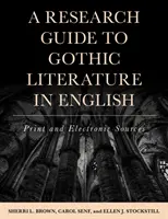 Sprievodca výskumom gotickej literatúry v angličtine: Tlačené a elektronické zdroje - A Research Guide to Gothic Literature in English: Print and Electronic Sources