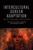 Interkultúrna adaptácia na filmovom plátne: Britské a globálne prípadové štúdie - Intercultural Screen Adaptation: British and Global Case Studies