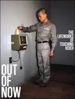 Out of Now, aktualizované vydanie: Životné dielo Tehching Hsieh - Out of Now, Updated Edition: The Lifeworks of Tehching Hsieh