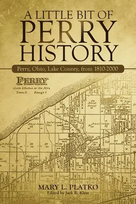 Trochu histórie Perryho: Perry, Ohio, Lake County, od roku 1810 do roku 2000 - A Little Bit of Perry History: Perry, Ohio, Lake County, from 1810-2000