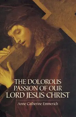 Žalostné utrpenie nášho Pána Ježiša Krista - The Dolorous Passion of Our Lord Jesus Christ